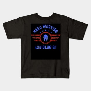 AMERICAN SPARTAN HARD WORKING AUDIOLOGIST Kids T-Shirt